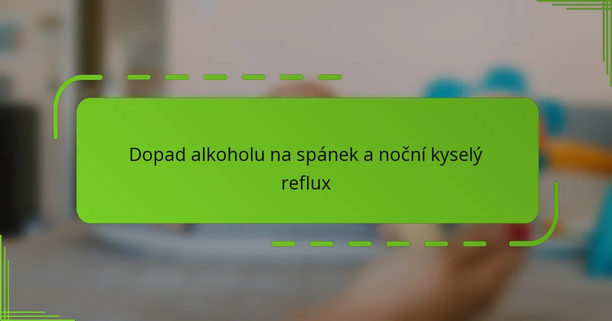 Dopad alkoholu na spánek a noční kyselý reflux