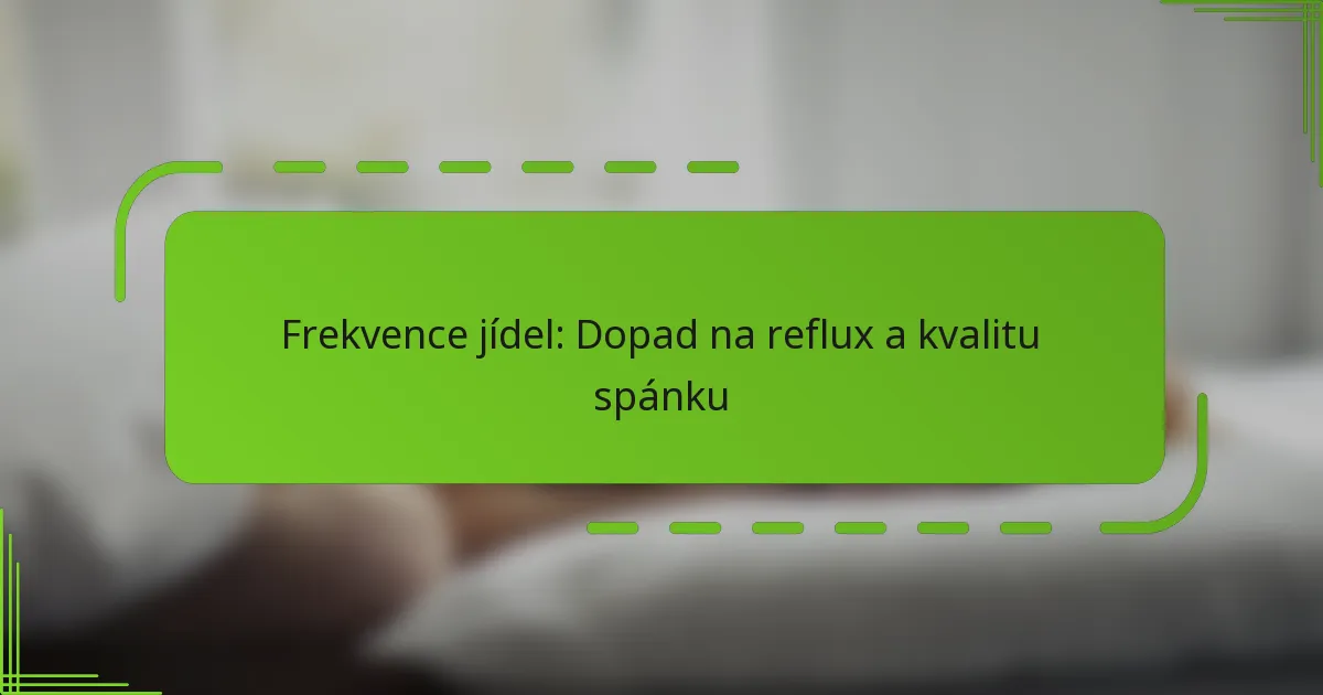 Frekvence jídel: Dopad na reflux a kvalitu spánku