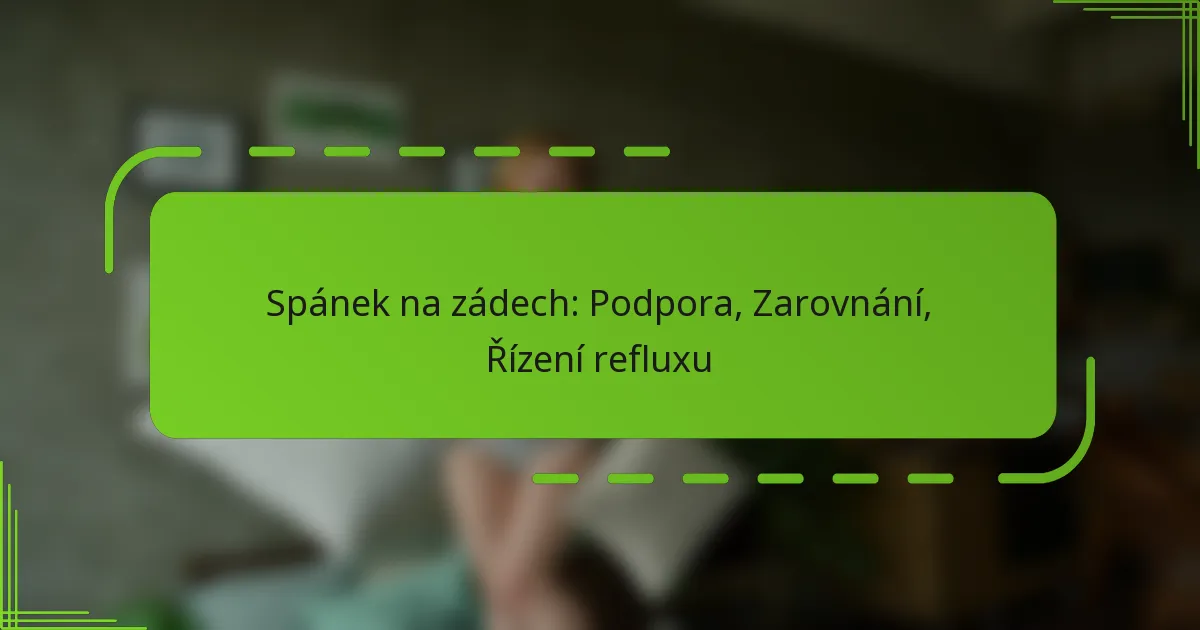 Spánek na zádech: Podpora, Zarovnání, Řízení refluxu