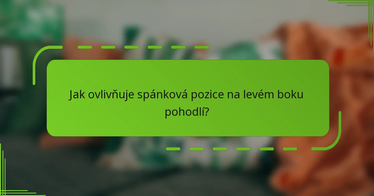 Jak ovlivňuje spánková pozice na levém boku pohodlí?