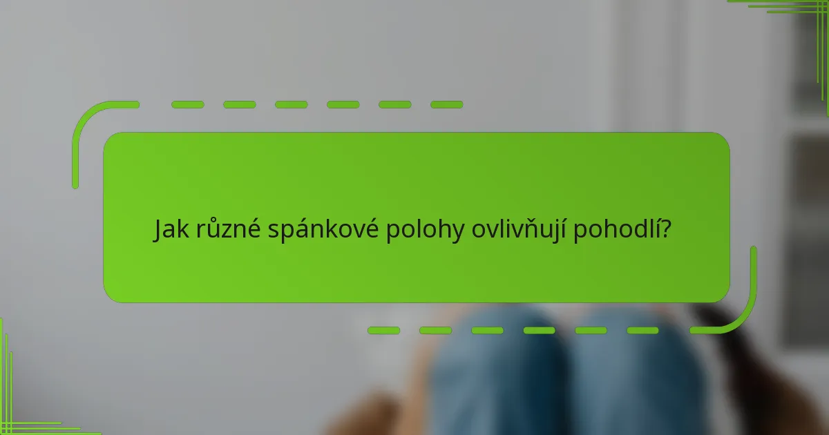 Jak různé spánkové polohy ovlivňují pohodlí?