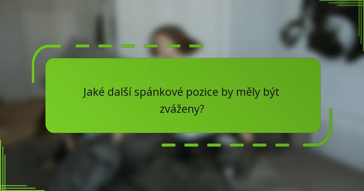 Jaké další spánkové pozice by měly být zváženy?