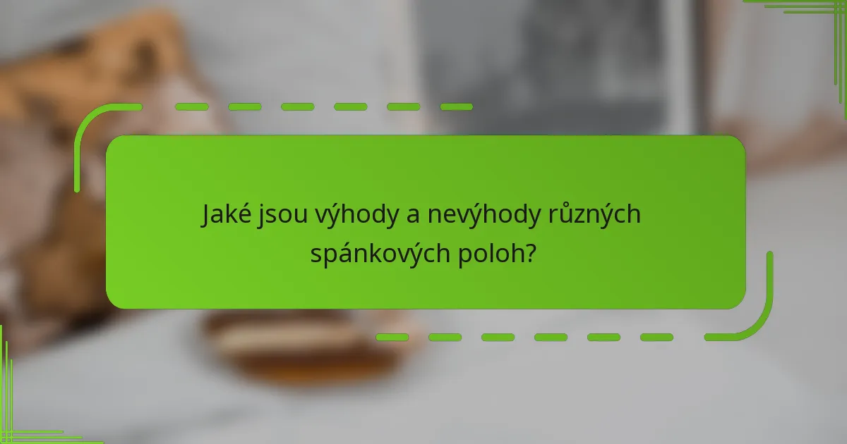 Jaké jsou výhody a nevýhody různých spánkových poloh?