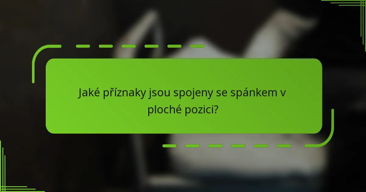 Jaké příznaky jsou spojeny se spánkem v ploché pozici?