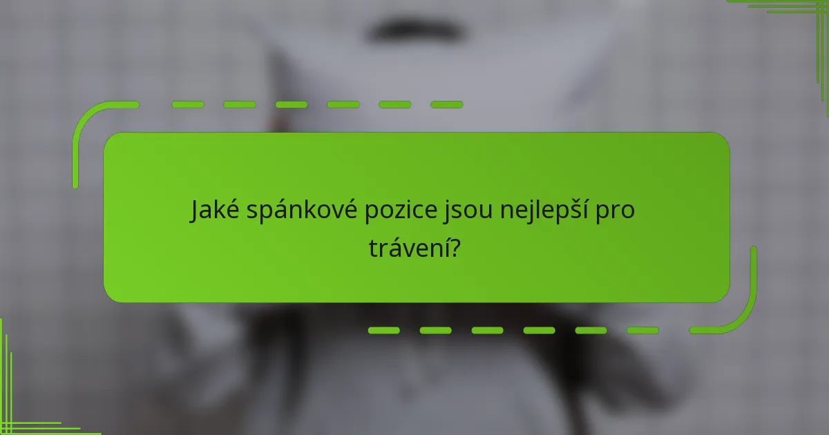Jaké spánkové pozice jsou nejlepší pro trávení?