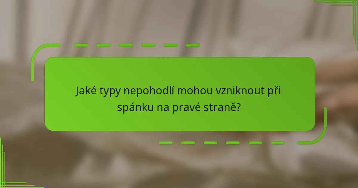 Jaké typy nepohodlí mohou vzniknout při spánku na pravé straně?