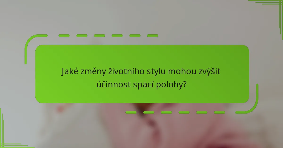 Jaké změny životního stylu mohou zvýšit účinnost spací polohy?