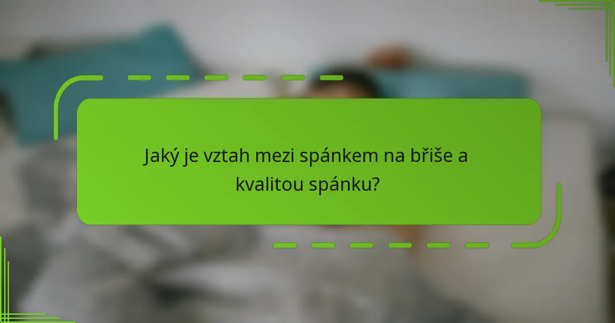 Jaký je vztah mezi spánkem na břiše a kvalitou spánku?