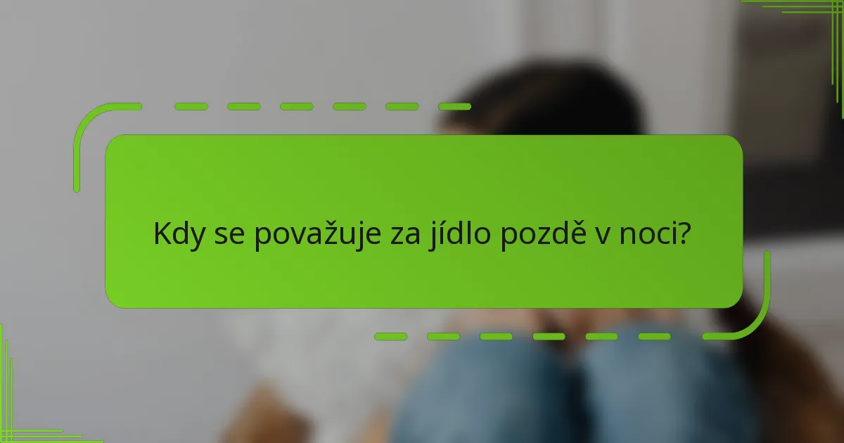 Kdy se považuje za jídlo pozdě v noci?